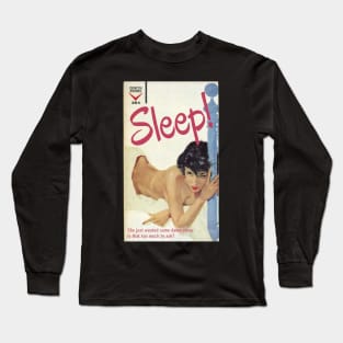 SLEEP! She just wanted some damn sleep. Is that too much to ask? Long Sleeve T-Shirt